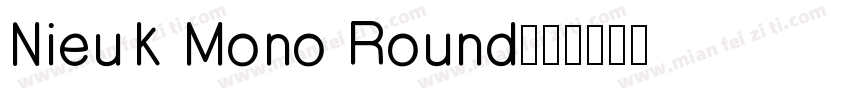 Nieuk Mono Round字体转换
